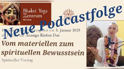 Vom materiellen zum spirituellen Bewusstsein – Spiritueller Vortrag von Ananga Kishor Das