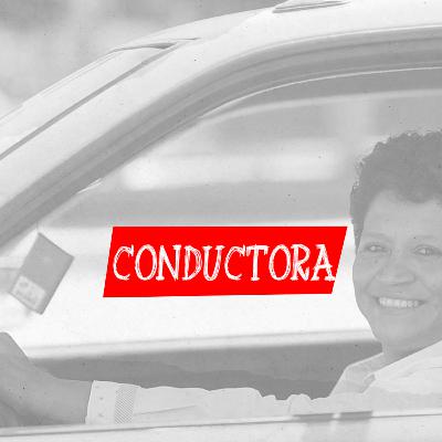 Ep 8. Conductora