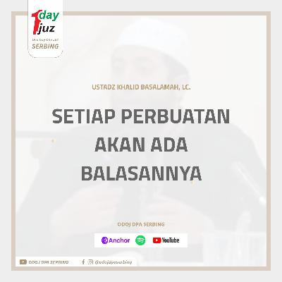 Setiap Perbuatan Akan Ada Balasannya | Ustadz Dr. Khalid Basalamah Setiap Perbuatan Akan Ada Balasannya | Ustadz Dr. Khalid Basalamah