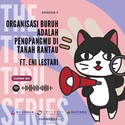 The Tipu-Tipu Series EP 5: Organisasi Buruh adalah Penopangmu di Tanah Rantau ft. Eni Lestari The Tipu-Tipu Series EP 5: Organisasi Buruh adalah Penopangmu di Tanah Rantau ft. Eni Lestari