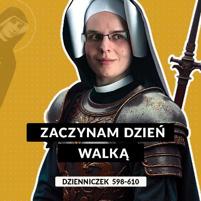 #55 | Zaczynam dzień walką i kończę go walką (Dz. 598-610)