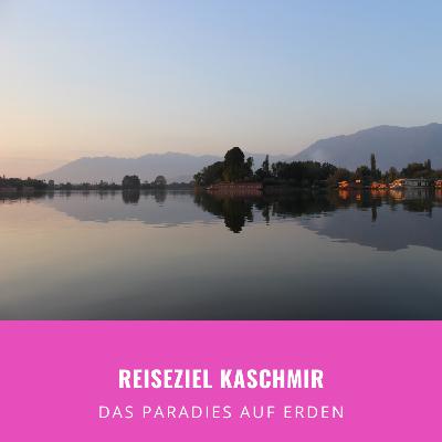 Reiseziele Indiens: Das Kaschmir Tal - Paradies auf Erden