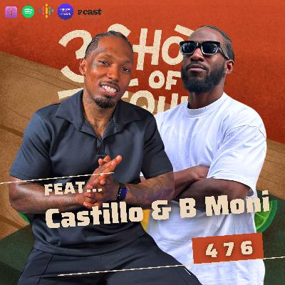 How I Turned Influence Into Money -  476 Feat. Castillo & B Moni