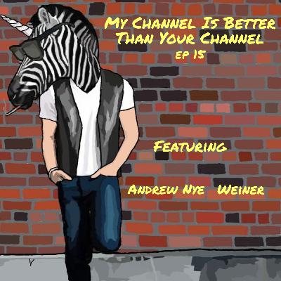 #15 My Channel Is Better Than Your Channel #15 My Channel Is Better Than Your Channel