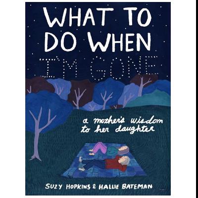 PDF Books Online What to Do When I'm Gone: A Mother's Wisdom to Her Daughter By Suzy Hopkins PDF Books Online What to Do When I'm Gone: A Mother's Wisdom to Her Daughter By Suzy Hopkins
