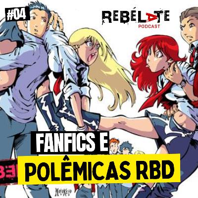 #04 Fanfics e Polêmicas RBD #04 Fanfics e Polêmicas RBD