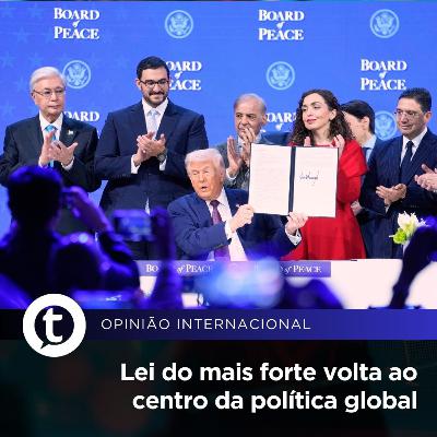 Lei do mais forte volta ao centro da política global | Opinião Internacional #31