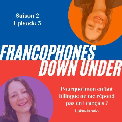Pourquoi mon enfant bilingue ne me répond pas en Français ? (S2 E5)