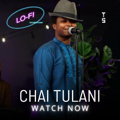 #LoFi: Chai Tulani #LoFi: Chai Tulani