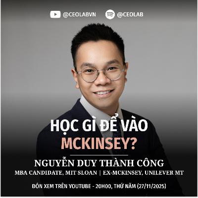 Bài học chinh phục Management Trainee Unilever, McKinsey và MIT | Nguyễn Duy Thành Công - MBA Candidate, MIT Sloan | Ex-McKinsey, Unilever MT Bài học chinh phục Management Trainee Unilever, McKinsey và MIT | Nguyễn Duy Thành Công - MBA Candidate, MIT Sloan | Ex-McKinsey, Unilever MT