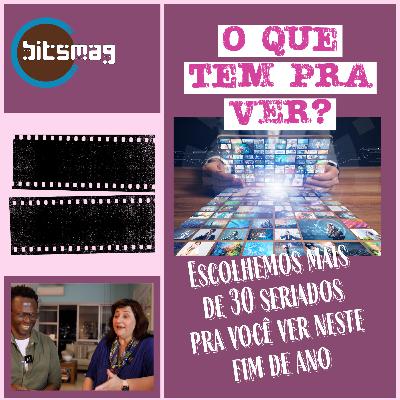 Seriados? Escolhemos mais de 30 pra vocês assistirem no fim de ano. O Que Tem Pra Ver?