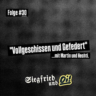 Folge #30 - Vollgeschissen und Gefedert