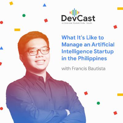Episode 4: What It's Like to Manage an Artificial Intelligence Startup in the Philippines