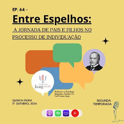 Ep.64 - Entre espelhos: a jornada de pais e filhos no processo de individuação