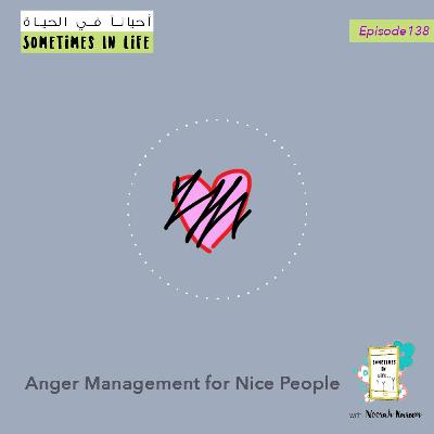 Episode 138: Anger Management For Nice People Episode 138: Anger Management For Nice People