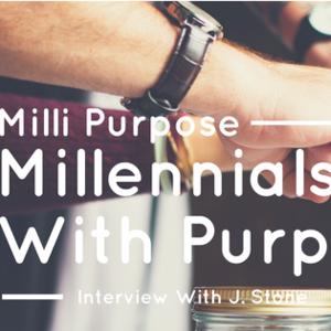 Millennials lifestyle & development ft. J. Stone Millennials lifestyle & development ft. J. Stone