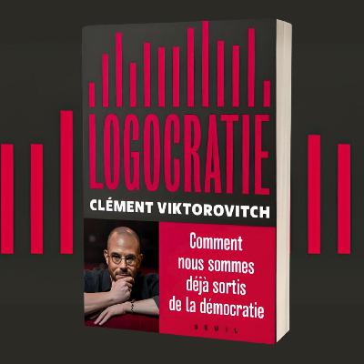 106 - "Logocratie" de Clément Viktorovitch
