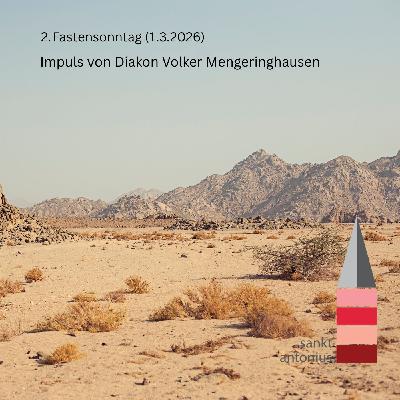 Impuls am 2. Fastensonntag (1.3.2026) von Diakon Volker Mengeringhausen, Pfarrei St. Antonius in Herten