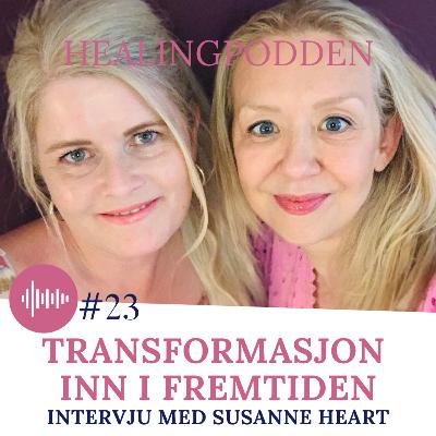 #23 Transformasjon inn i fremtiden- Intervju med Susanne Heart