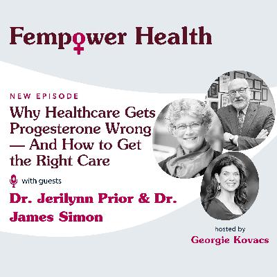Why Healthcare Gets Progesterone Wrong — And How to Get the Right Care | Dr. Jerilynn Prior & Dr. James Simon Why Healthcare Gets Progesterone Wrong — And How to Get the Right Care | Dr. Jerilynn Prior & Dr. James Simon