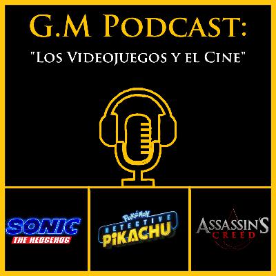 G.M Podcast #4: "Los Videojuegos y El Cine"