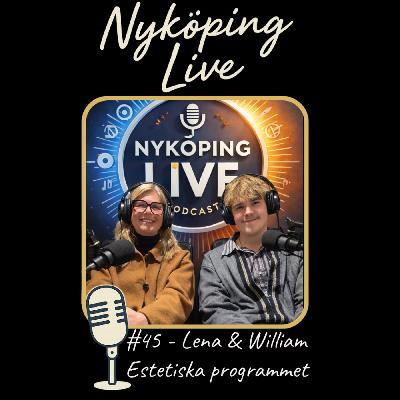 Nyköping Live! #45 - Lena & William - Estetiska programmet Nyköping Live! #45 - Lena & William - Estetiska programmet