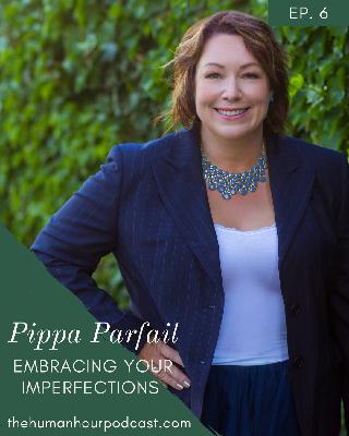 Episode 6: Embracing Your Imperfections with Pippa Parfait