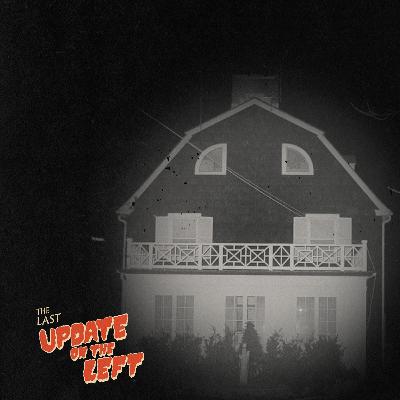 Last Update on the Left - Episode 10 - Amityville Reloaded