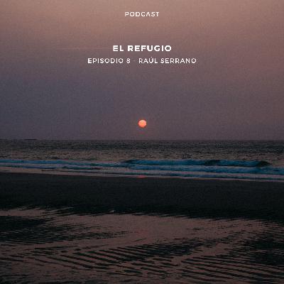El refugio - Episodio 8 - Raúl Serrano