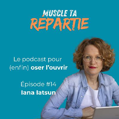 #14 - Iana Iatsun - Préparer ses prises de parole en public