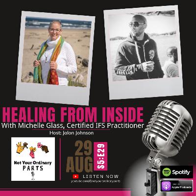 S5 Episode 29: Healing From Inside with Michelle Glass, Certified Level 3 IFS Practitioner