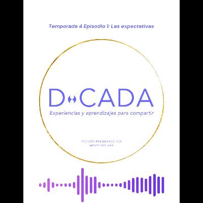 ¿Cómo te limitan las expectativas propias y de otrxs? | Coaching de Vida | D•cada Podcast