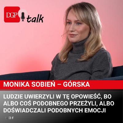 Monika Sobień – Górska: Ludzie uwierzyli w tę opowieść, bo albo coś podobnego przeżyli, albo doświadczali podobnych emocji
