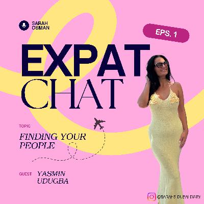 EXPAT CHAT ep1 'Finding your People' EXPAT CHAT ep1 'Finding your People'