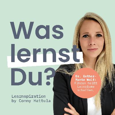 #144 - Wie schafft man als Führungskraft eine inspirierende Team-Lernkultur, Esther-Marie Wulf? #144 - Wie schafft man als Führungskraft eine inspirierende Team-Lernkultur, Esther-Marie Wulf?