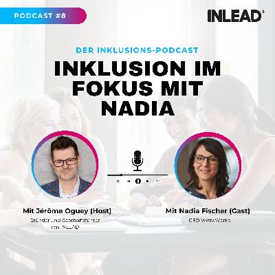 Inklusion im Fokus mit Nadia Fischer, CEO von Witty Works – INLEAD Podcast #8 Inklusion im Fokus mit Nadia Fischer, CEO von Witty Works – INLEAD Podcast #8