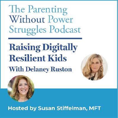 3:24 Raising Digitally Resilient Kids With Delaney Ruston