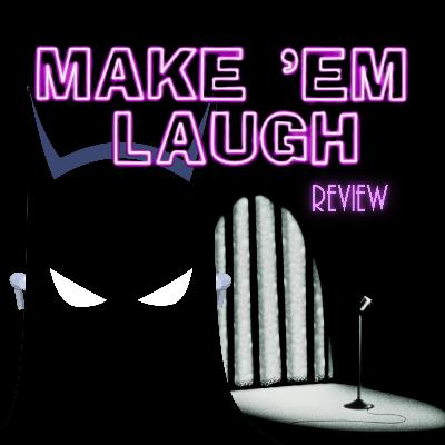 Make 'Em Laugh Review Make 'Em Laugh Review