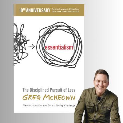 Essentialism: The Disciplined Pursuit of Less - Greg Mckeown Essentialism: The Disciplined Pursuit of Less - Greg Mckeown