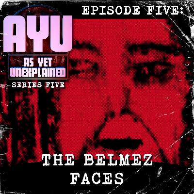 As Yet Unexplained V - Episode Five - The Bélmez Faces As Yet Unexplained V - Episode Five - The Bélmez Faces