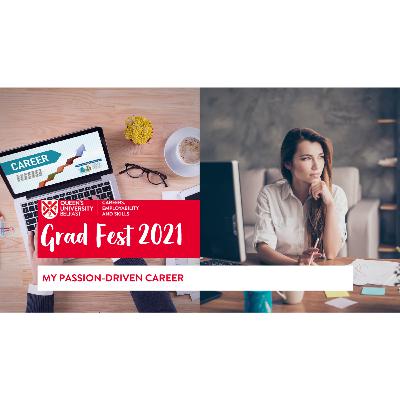 Gradfest 2021 - My Passion-Driven Career Gradfest 2021 - My Passion-Driven Career