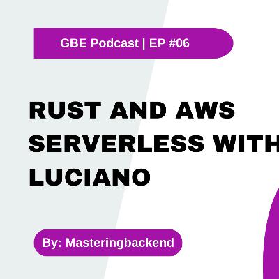 Let’s talk about Rust: Rust and AWS Serverless with Luciano Let’s talk about Rust: Rust and AWS Serverless with Luciano