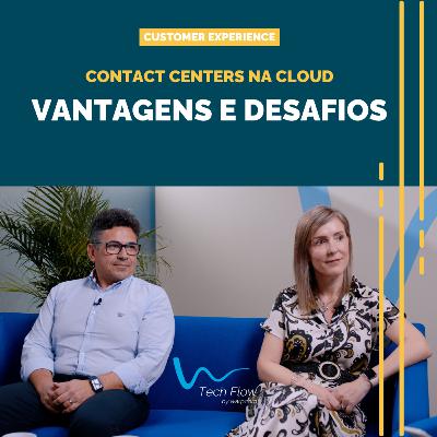 Ep. 3 - Contact Centers na Cloud: vantagens e desafios