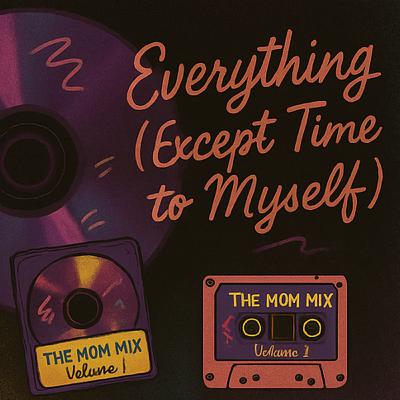 Track 6: Everything (Except Time to Myself)