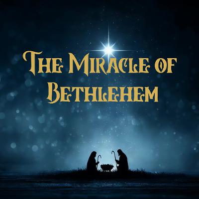The Miracle of Bethlehem