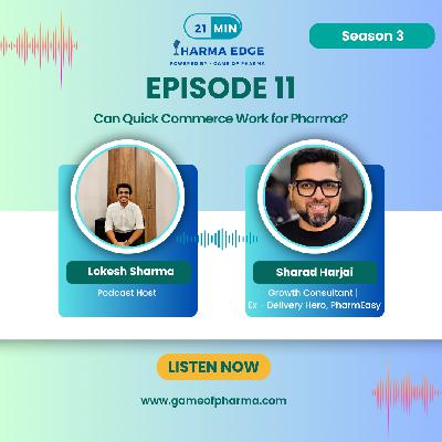 S3 • E11 | The Rise of Quick Commerce & What Pharma Must Learn | The Future of Instant Pharma Delivery Ft. Sharad Harjai - Growth Consultant | Ex - Delivery Hero, Blinkit, Pharmeasy | 21 Min Pharma Edge Powered by Game of Pharma S3 • E11 | The Rise of Quick Commerce & What Pharma Must Learn | The Future of Instant Pharma Delivery Ft. Sharad Harjai - Growth Consultant | Ex - Delivery Hero, Blinkit, Pharmeasy | 21 Min Pharma Edge Powered by Game of Pharma