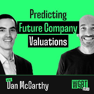 #27: Predicting Future Company Valuations (with Dan McCarthy, Associate Professor of Marketing at the Robert H Smith School of Business)