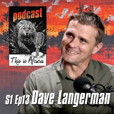 This is Africa Podcast S1 Episode 13 Dave Langerman