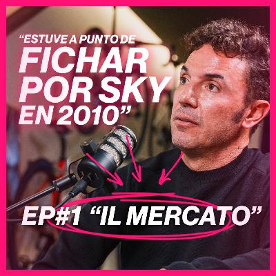 Ep. 1 -"IL MERCATO" ¿Por qué no fiché por SKY en 2010?