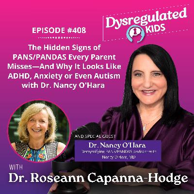 The Hidden Signs of PANS/PANDAS Every Parent Misses—And Why It Looks Like ADHD, Anxiety or Even Autism with Dr. Nancy O'Hara l Emotional Dysregulation in Children l E408 The Hidden Signs of PANS/PANDAS Every Parent Misses—And Why It Looks Like ADHD, Anxiety or Even Autism with Dr. Nancy O'Hara l Emotional Dysregulation in Children l E408